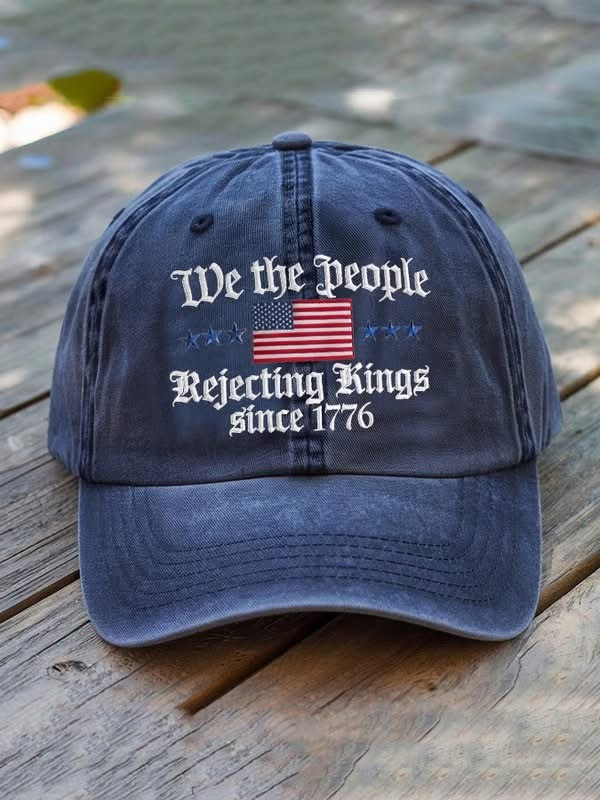 We The People Rejecting Kings Since 1776 Hat Political Protest Cap Best Gift For Supporters