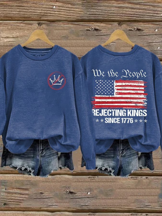 We The People Rejecting Kings Since 1776 Sweatshirt Political Protest Clothing Patriotic Gift For Supporters