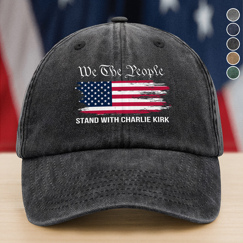 We The People Stand With Charlie Kirk Washed Baseball Cap Gift for Wife Supporter