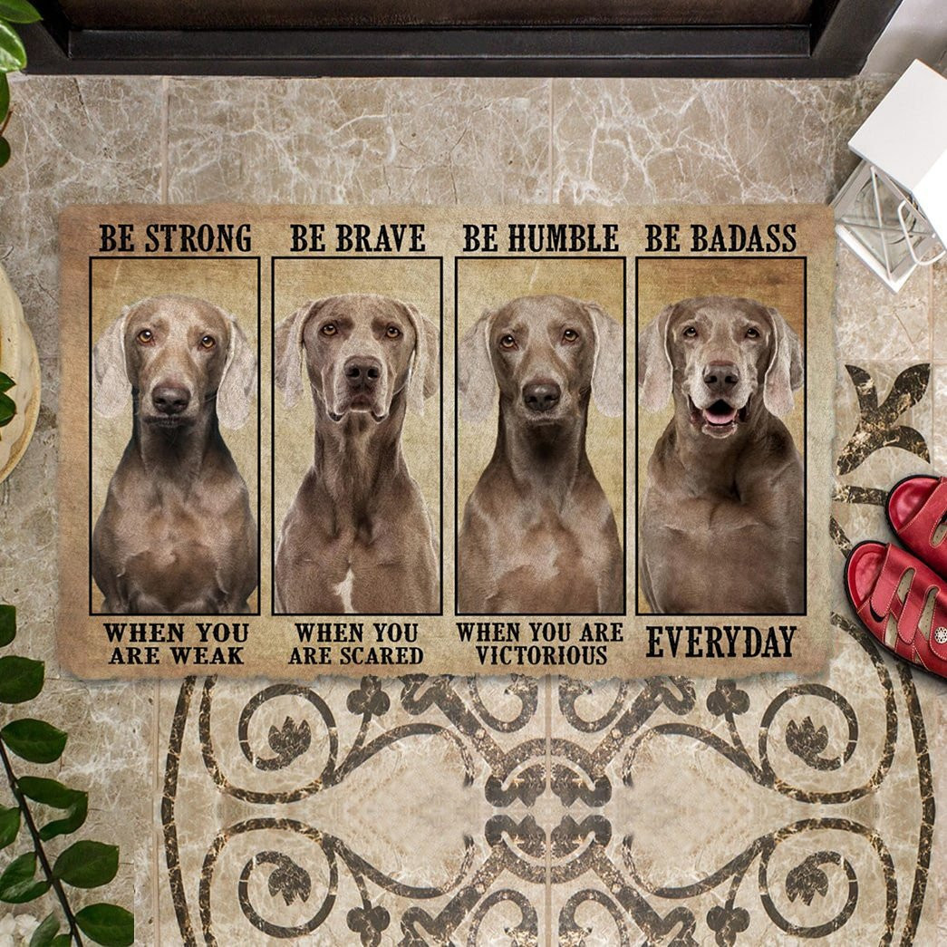 Weimaraner Be Strong Be Brave Be Humble Be Badass Doormat Xmas Present For Dog Lovers