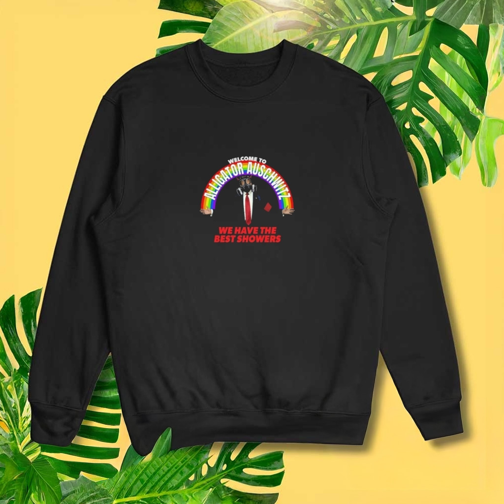 Welcome To Alligator Auschwitz We Have The Best Showers Sweatshirt Gifts For Him Welcome To Alligator Auschwitz We Have The Best Showers Sweatshirt Gifts For Him