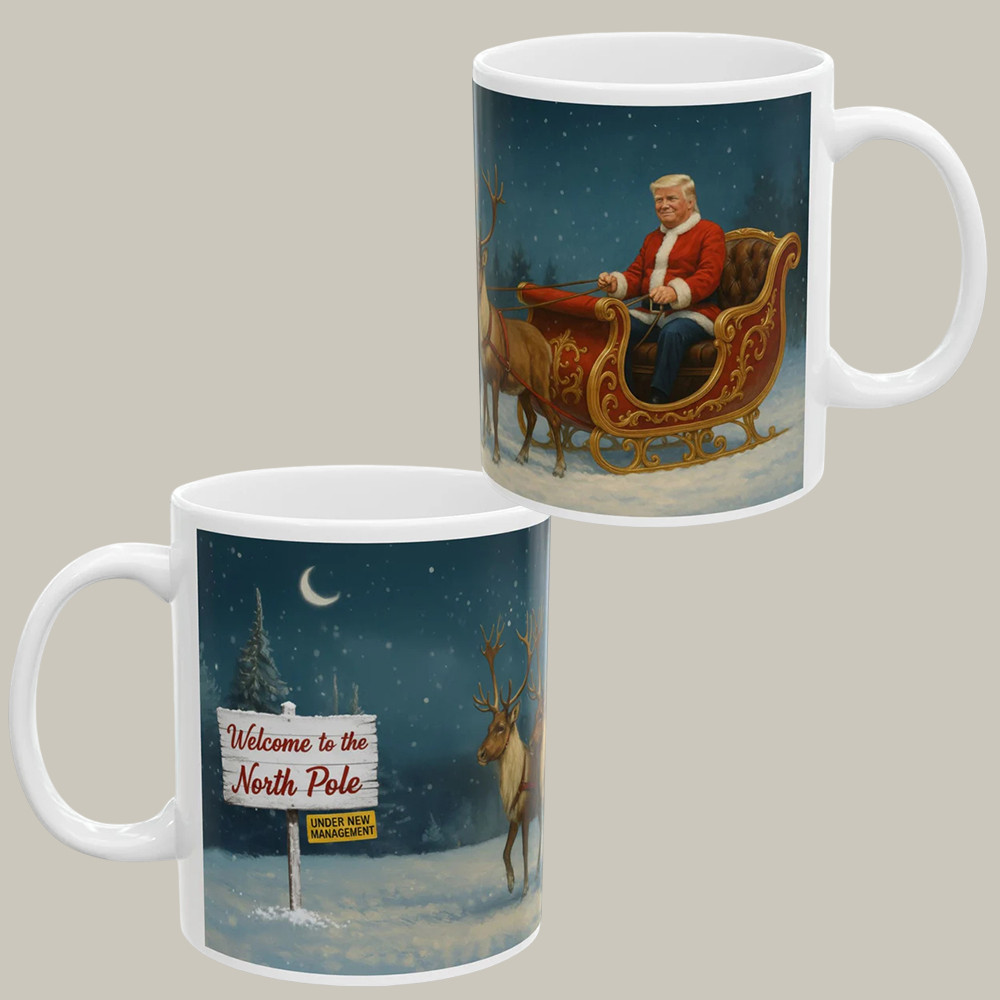 Welcome To The North Pole Christmas Mug Funny MAGA Cup Best Gifts For Christmas