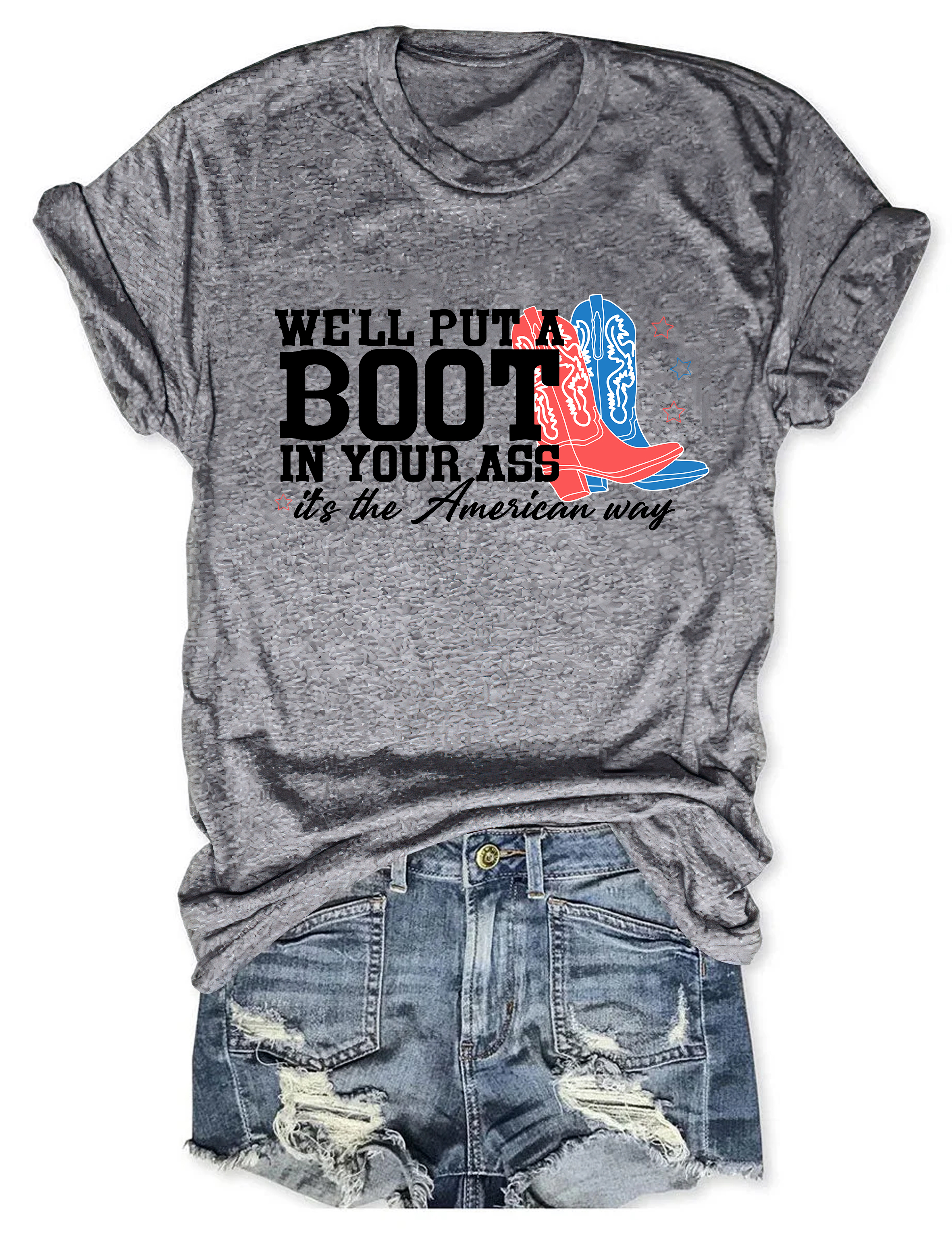 Well Put A Boot In Your Ass T-Shirt Adult Humor Shirt Unique Present For Girlfriend