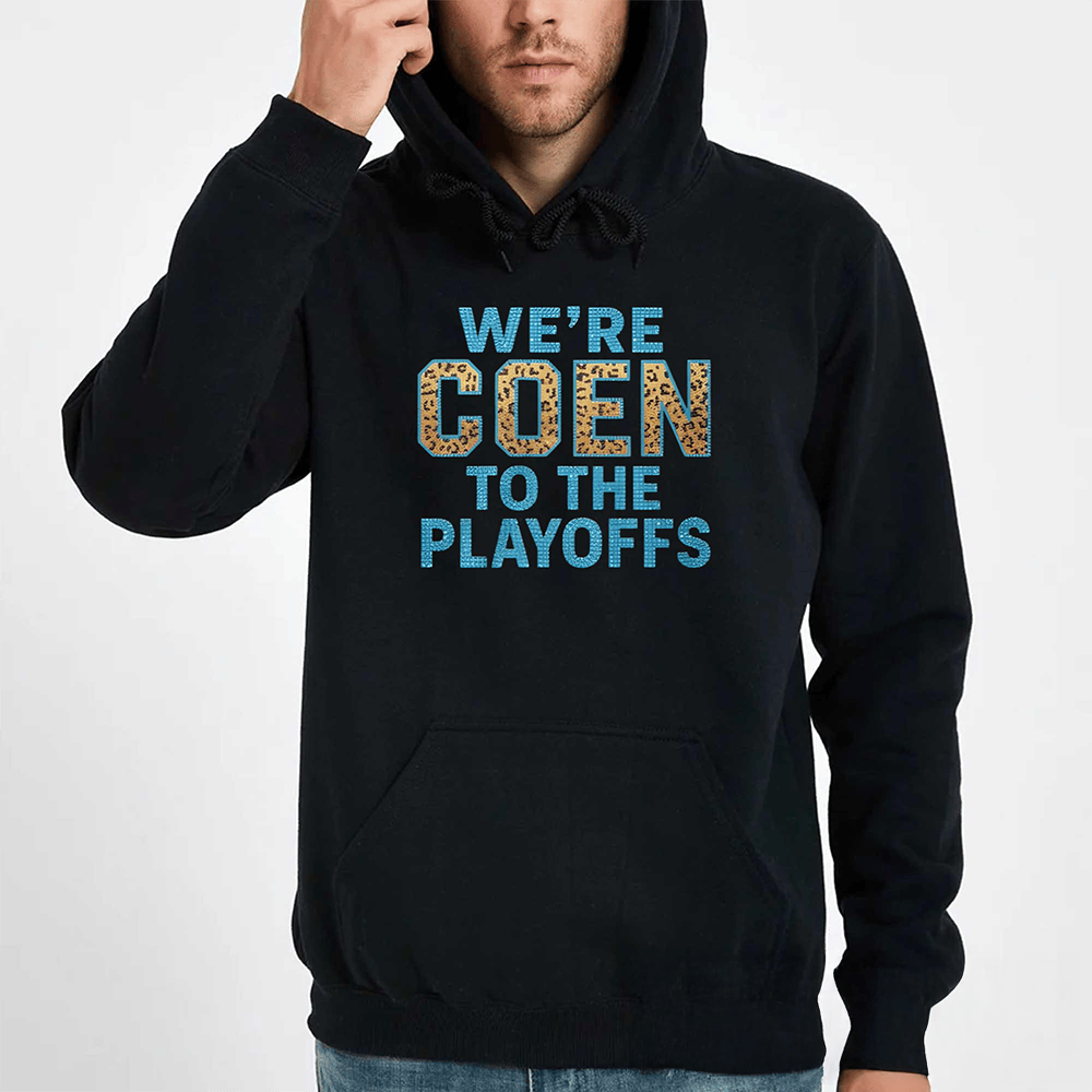 We're Coen To The Playoffs Hoodie Football Fan Hoodie Fan Gear