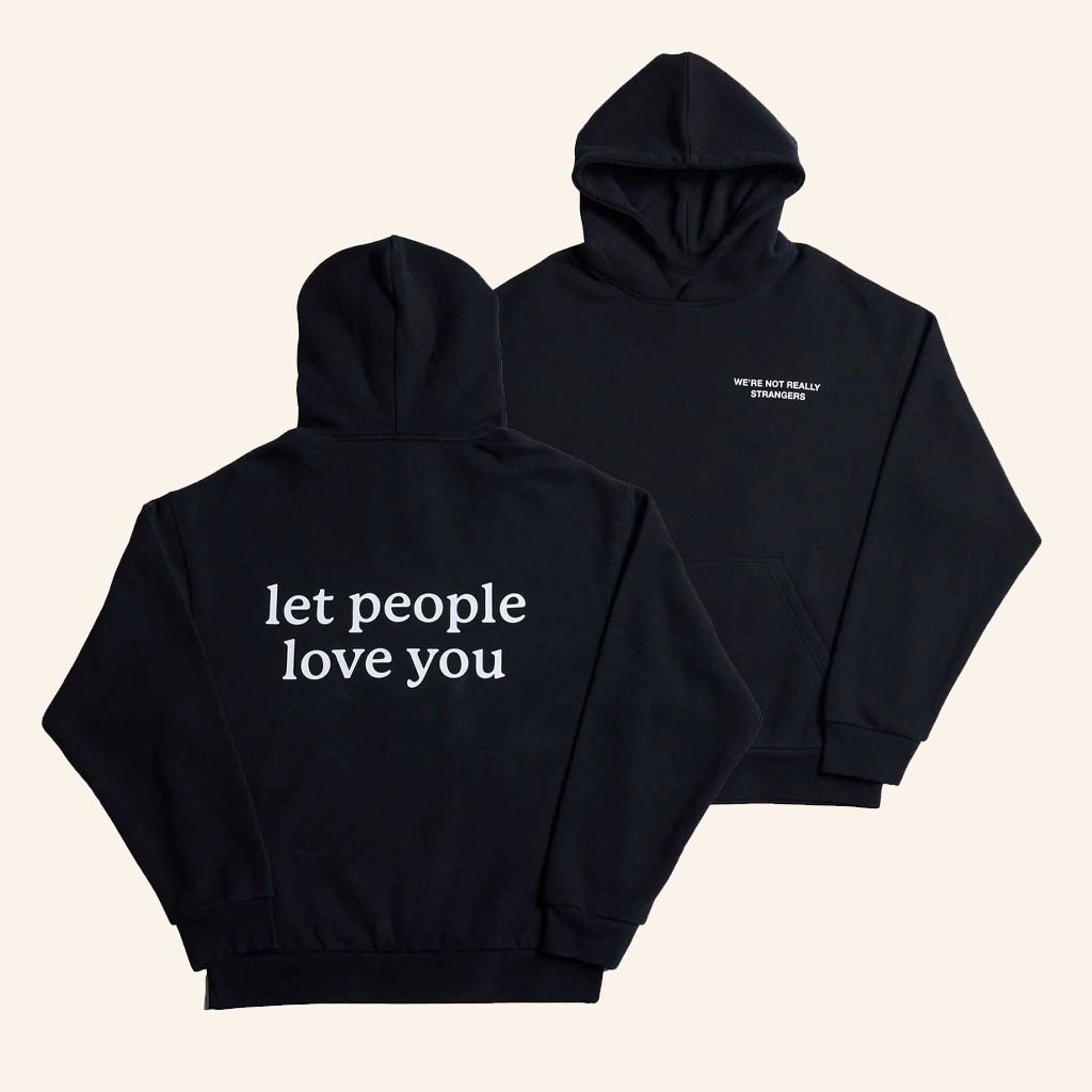 Were Not Really Strangers Merch Let People Love You Hoodie Christmas Gifts For Mom