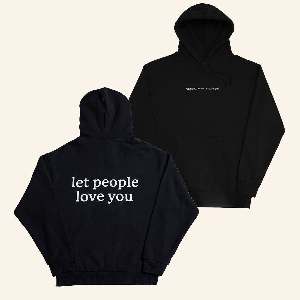 We're Not Really Strangers Merch Let People Love You Hoodie Gifts For Besties