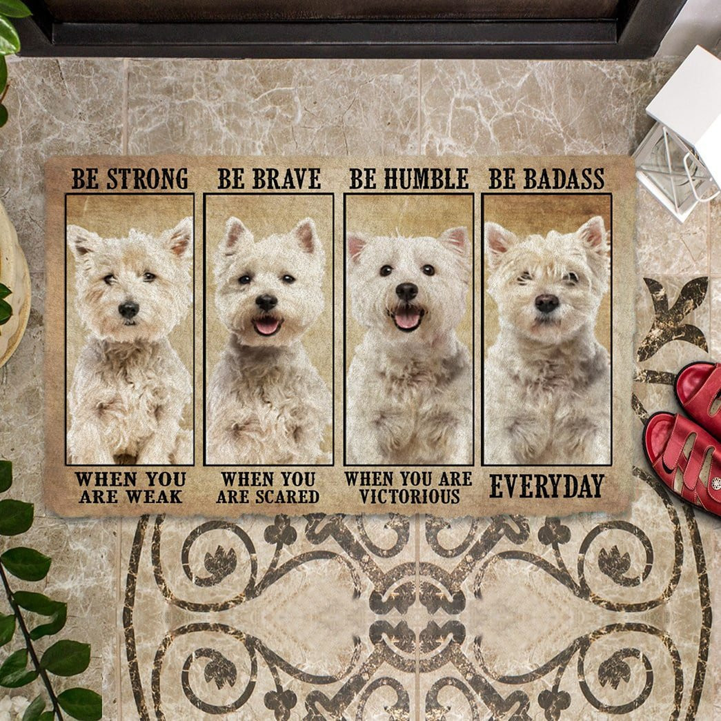 West Highland White Terrier Be Strong Be Brave Be Humble Be Badass Doormat Cool Gifts For Dog