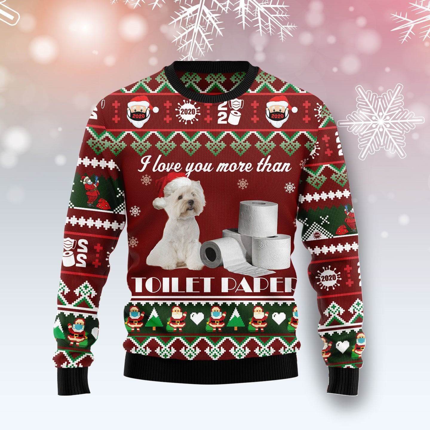 West Highland White Terrier Ugly Christmas Sweater I Love You More Than Toilet Paper Xmas Gifts