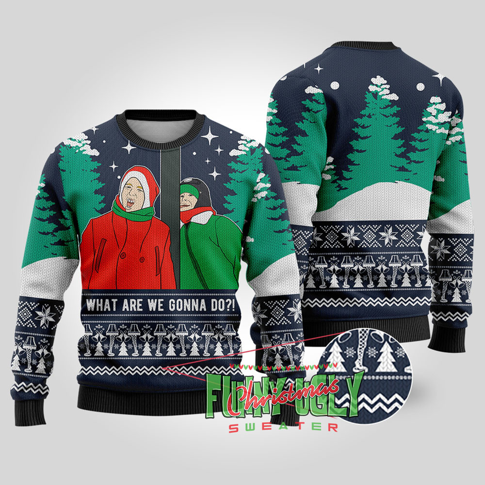 What Are We Gonna Do A Christmas Story Funny Sweater Navy Warm and Comfy Sweater for Winter Days