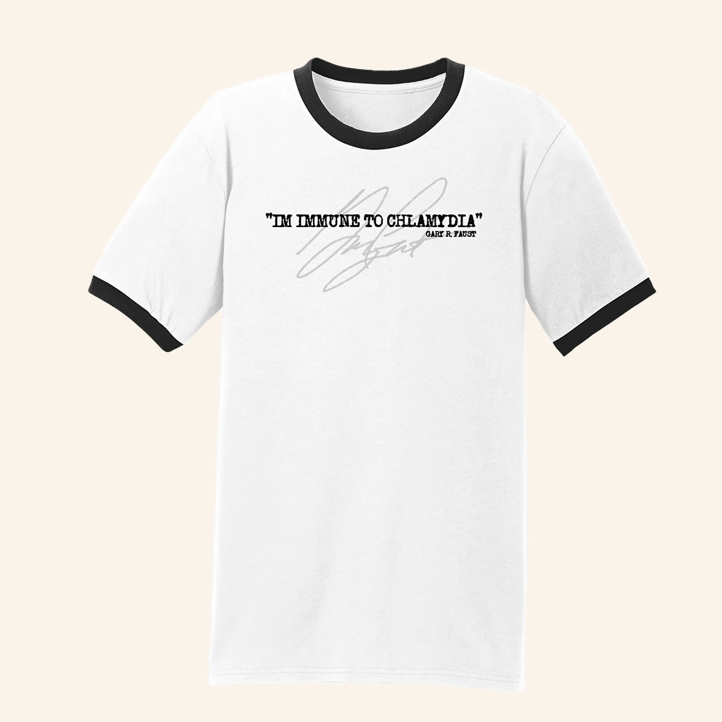 What I'm Immune T-Shirt Gary R Faust I'M Immune To Chlamydia Signature Shirt Gifts For Friends