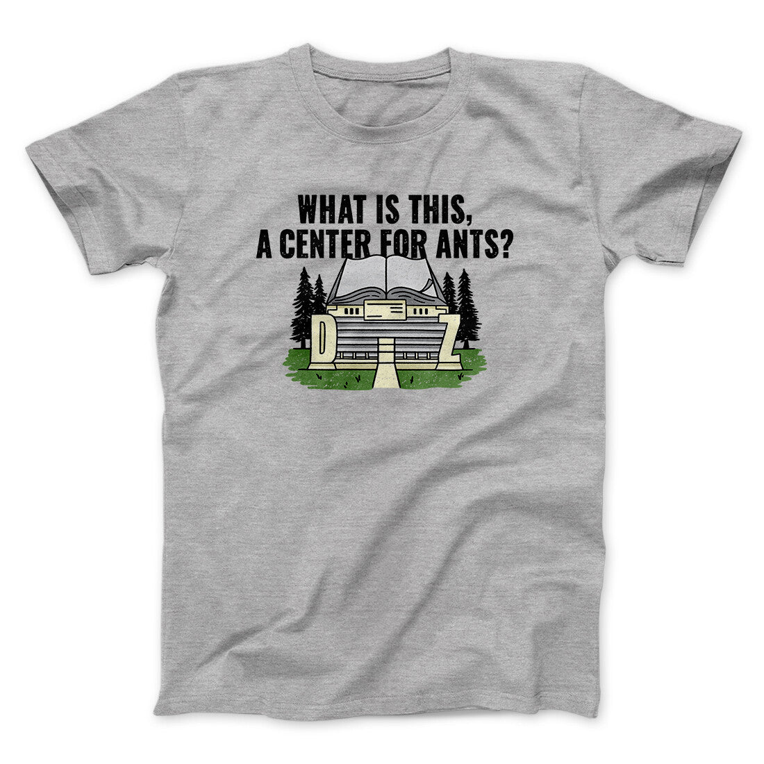 What Is This, A Center For Ants Funny Movie Unisex T-Shirt Gift For Friends