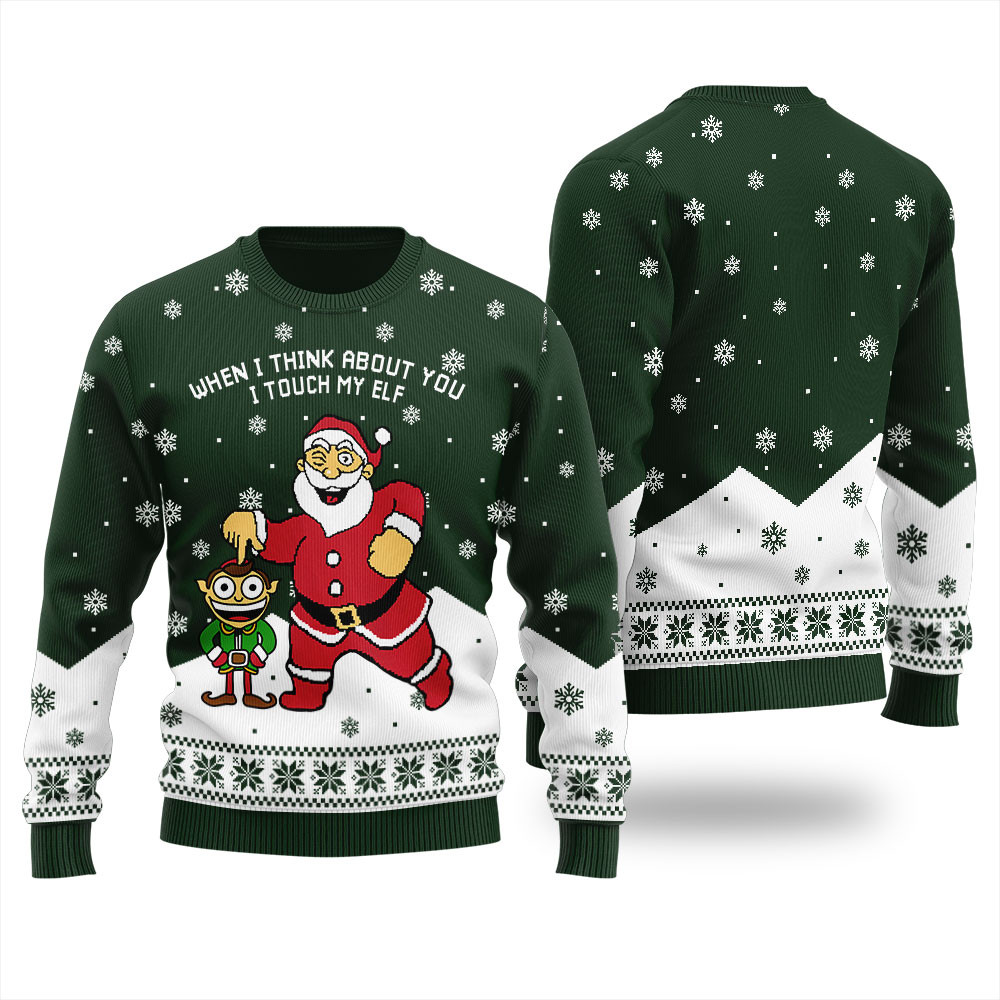 When I Think About You I Touch My Elf Christmas Sweater Cute Holiday Sweatshirt to Spread Joy