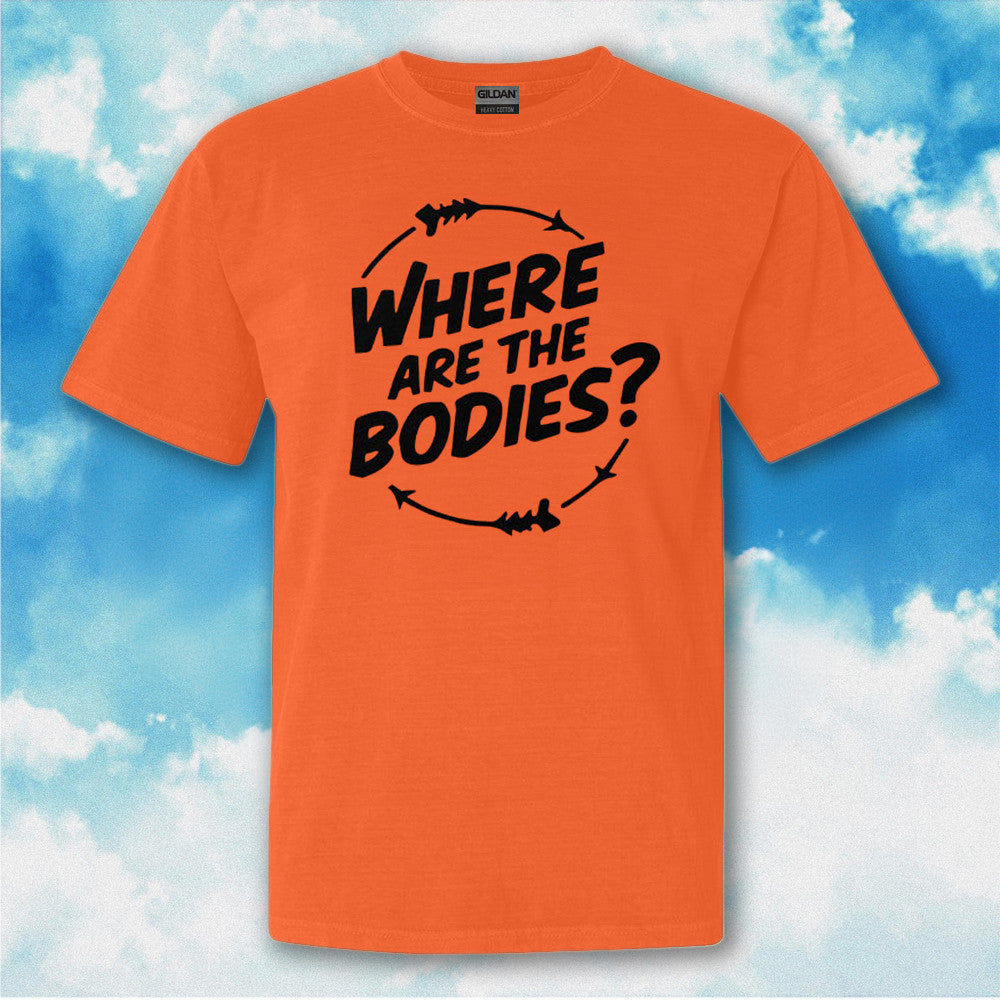 Where Are The Bodies Shirt Gifts For Fans Gifts For Men Women Where Are The Bodies Shirt Gifts For Fans Gifts For Men Women