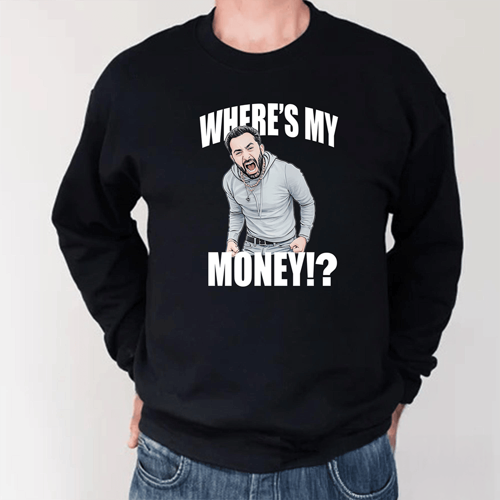 Where's My Money Long Sleeve Shirt Funny Clothing Sarcastic Gifts For Husband