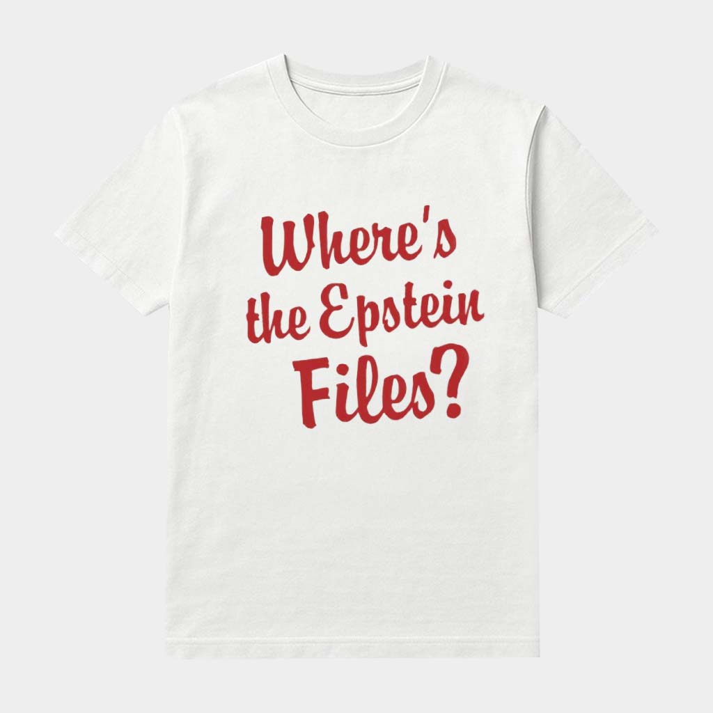 Where's The Epstein Files T-Shirt Gifts For Dad Who Has Everything