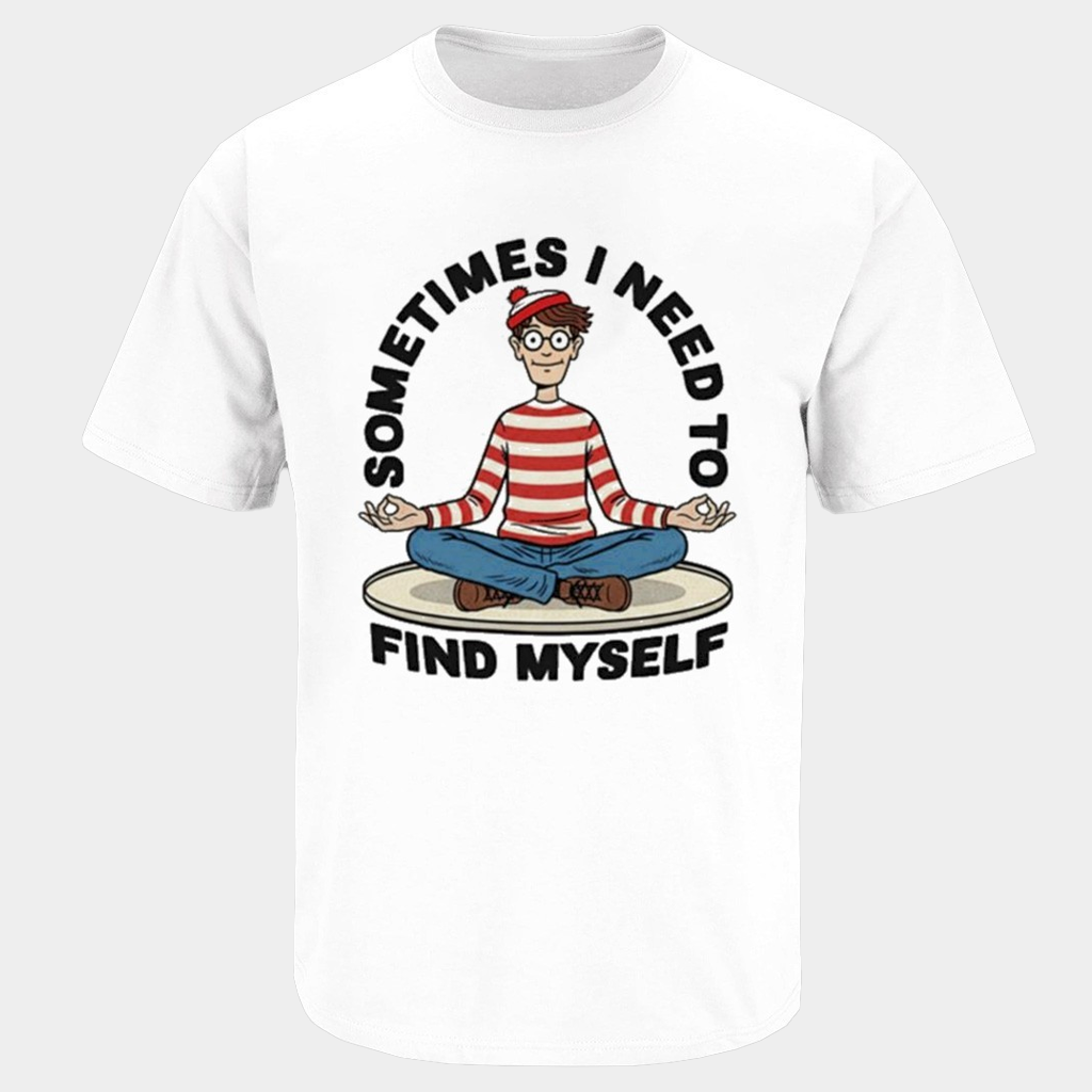 Where's Wally Sometimes I Need To Find Myself T-Shirt Gifts For Best Friends