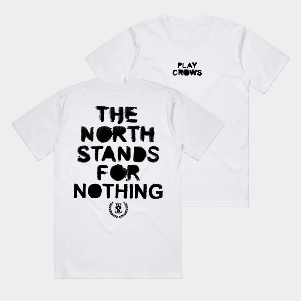 While She Sleeps Merch The North Stands For Nothing T-Shirt Play Crows Shirt White Him Gifts