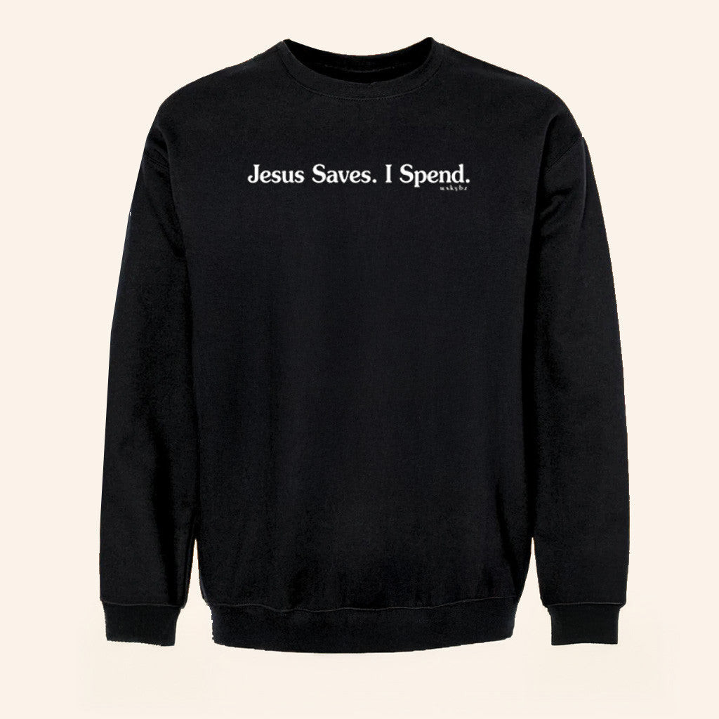 Whiskey Biz Merch Jesus Saves I Spend Sweatshirt Gifts For Friends Whiskey Biz Merch Jesus Saves I Spend Sweatshirt Gifts For Friends