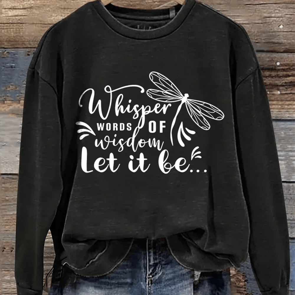 Whisper Words Of Wisdom Let It Be Sweatshirt Inspirational Sweatshirt Gift For Girl