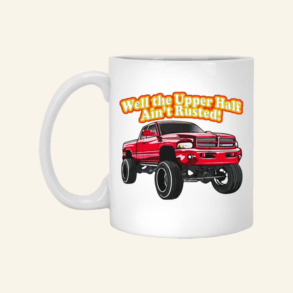 WhistlinDiesel Merch Rusty Dodge Well The Upper Half Ain't Rusted Mug Best Gifts For Son WhistlinDiesel Merch Rusty Dodge Well The Upper Half Ain't Rusted Mug Best Gifts For Son