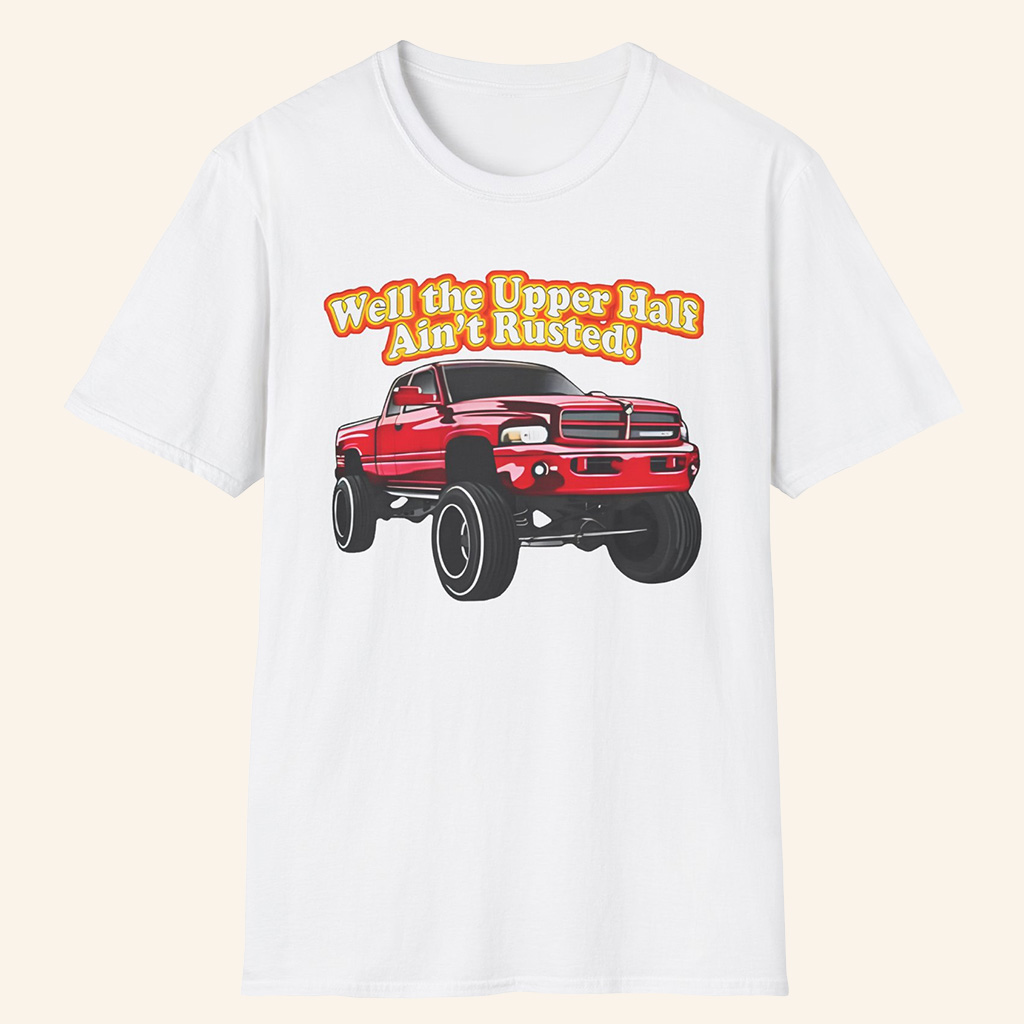 WhistlinDiesel Merch Rusty Dodge Well the Upper Half Ain't Rusted T-shirt Gifts For Dad WhistlinDiesel Merch Rusty Dodge Well the Upper Half Ain't Rusted T-shirt Gifts For Dad