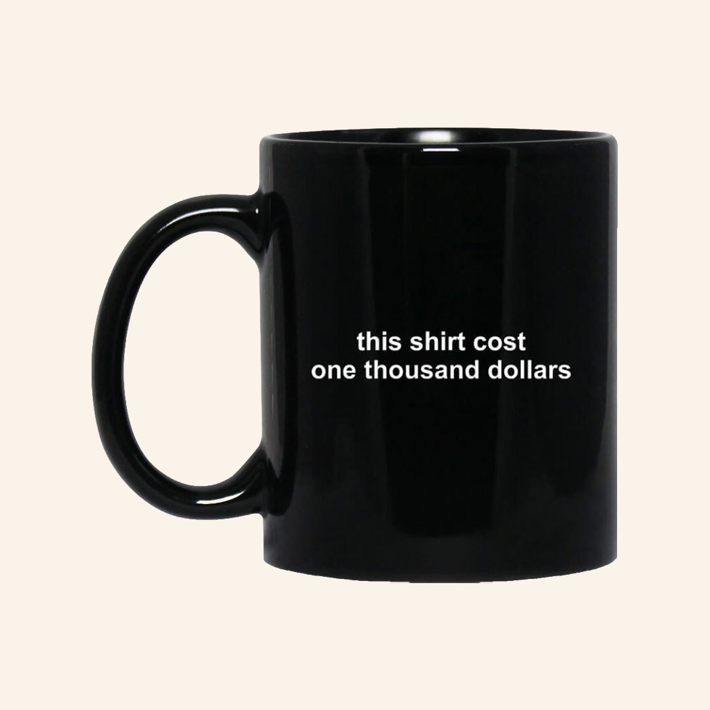 WhistlinDiesel Merch This Shirt Cost One Thousand Dollars Mug Birthday Gift Ideas For Him