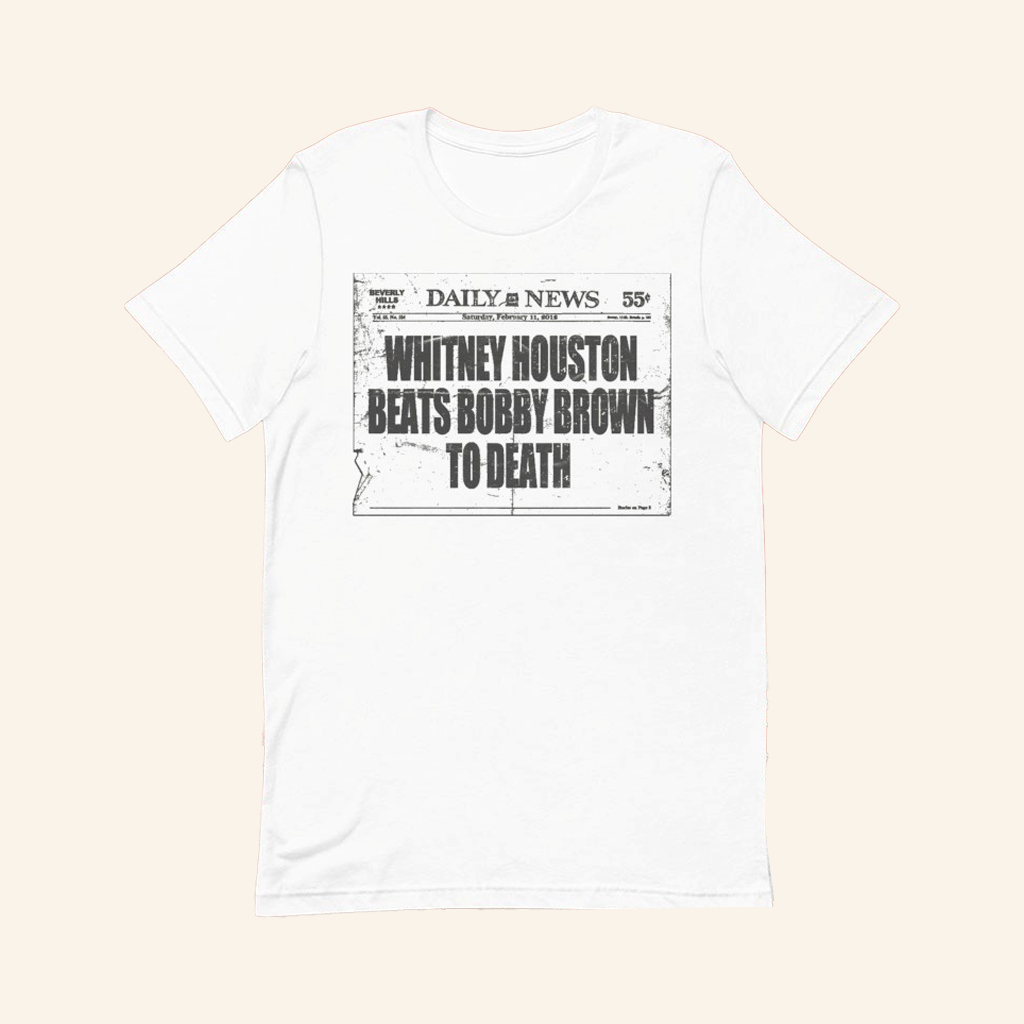 Whitney Houston Beats Bobby Brown To Death Daily News T-Shirt Funny Shirt Gifts For Fans