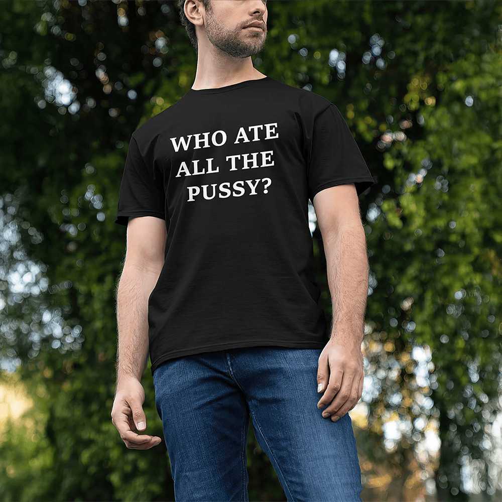 Who Ate All The PSsy T-Shirt Father's Day Gifts For Husband Who Ate All The PSsy T-Shirt Father's Day Gifts For Husband