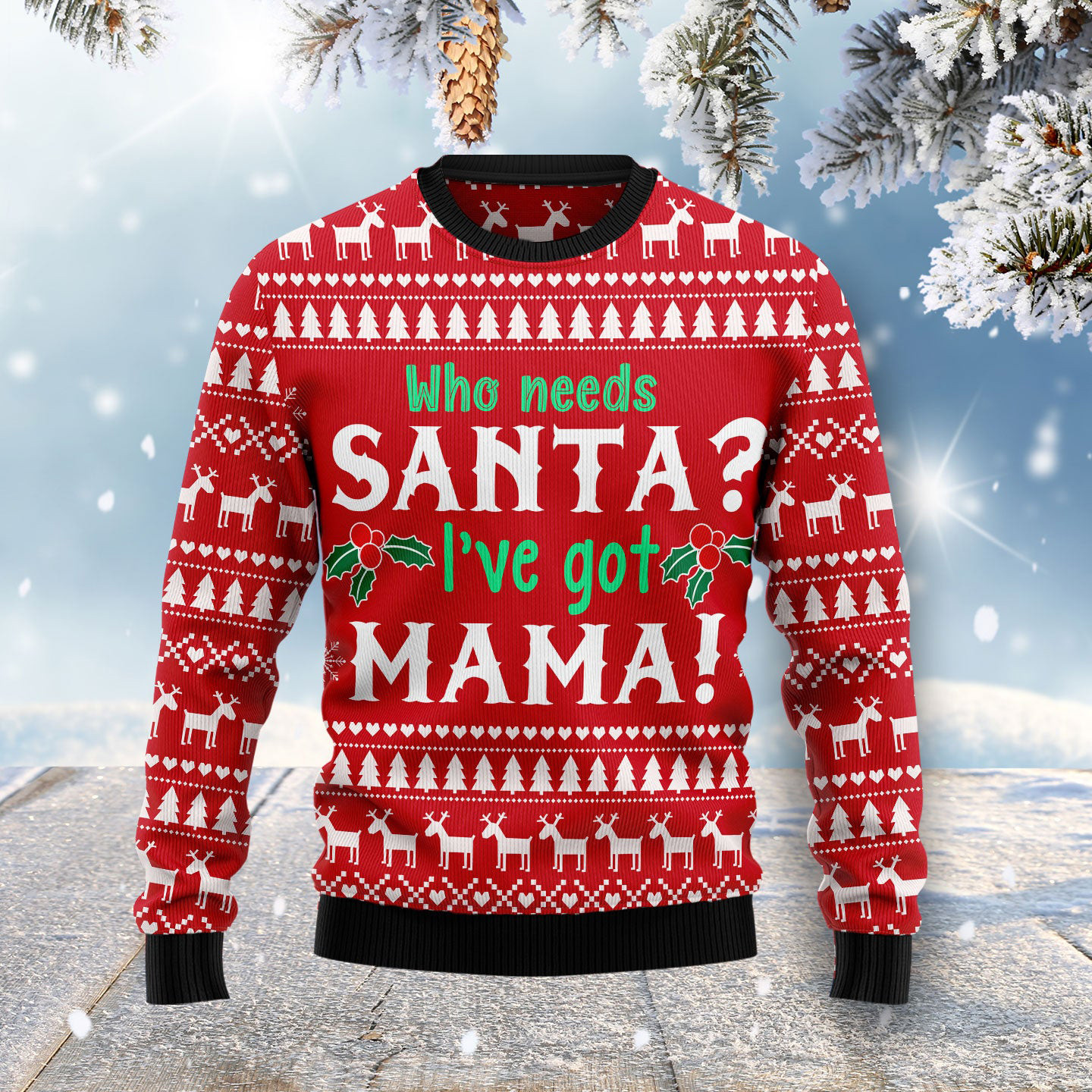 Who Need Santa I've Got Mama Ugly Christmas Sweater Xmas Wear Christmas Gifts For Mom