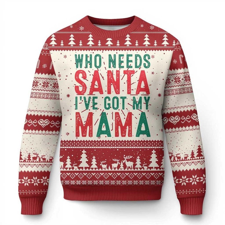 Who Needs Santa I've Got My Mama Ugly Holiday Cute Clothing Christmas Gifts For Mom