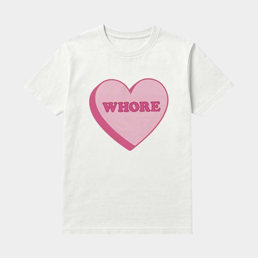 Whore Heart Shirt Pink Conversation Heart T-Shirt Valentine Day's Gifts For Her