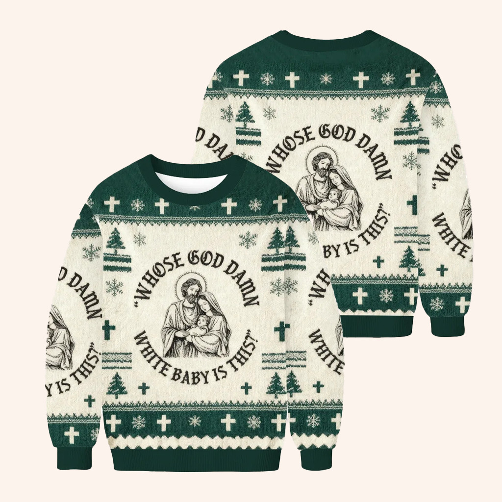 Whose God Damn White Baby Is This Christmas Ugly Sweater Funny Xmas Christian Apparel