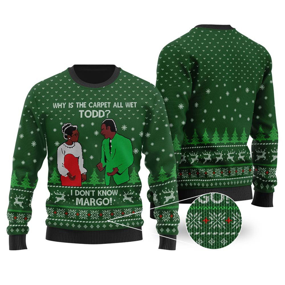 Why Is The Carpet All Wet Todd I Dont Know Margo Sweater Forest Green Heartwarming Christmas Gift Sweater for Him or Her