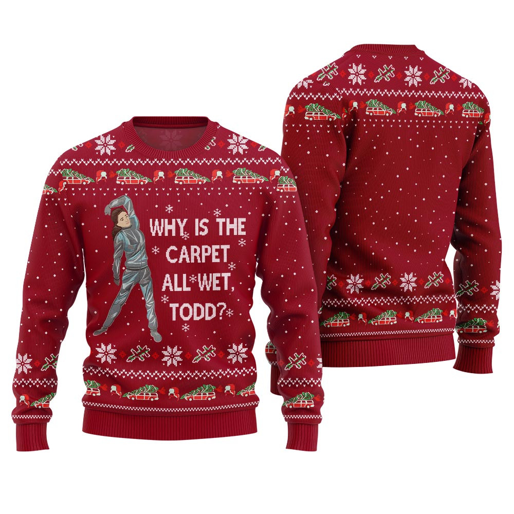 Why Is This Carpet All Wet Todd Ugly Christmas Sweater Casual Winter Sweatshirt for Daily Comfort