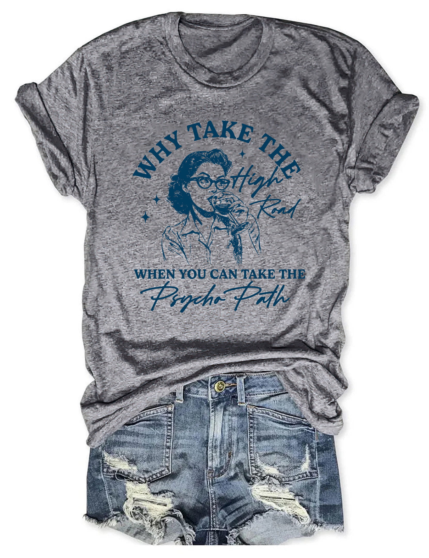 Why Take The High Road When You Can Take The Psycho Path T-Shirt Meme Shirt Gifts For Mom