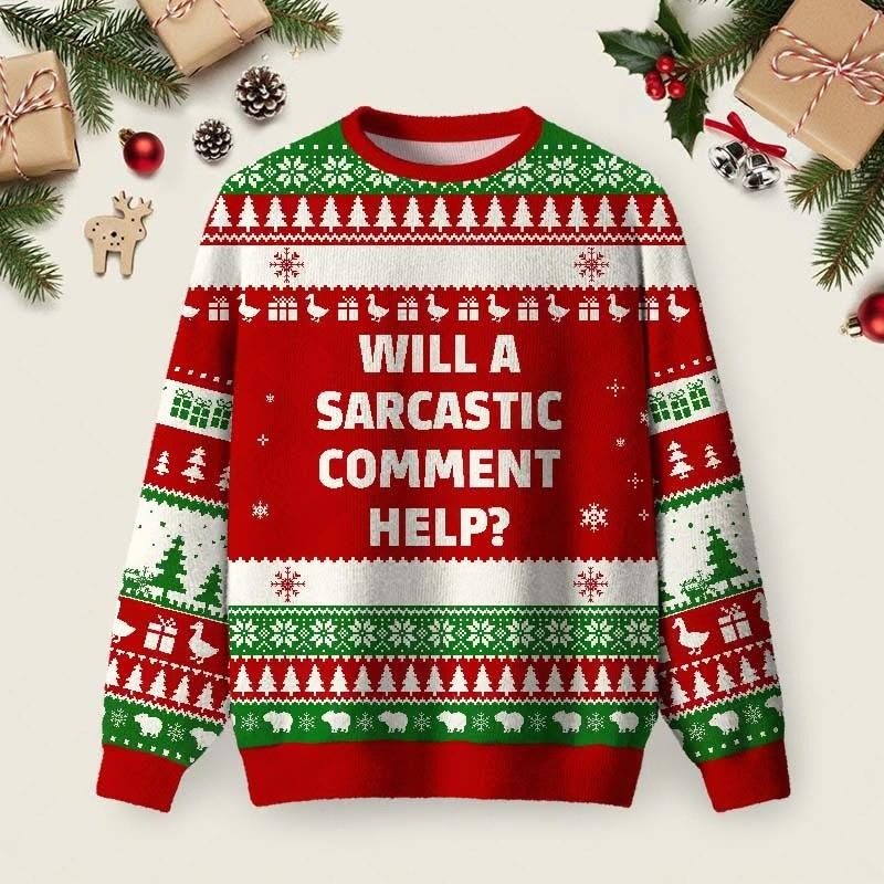 Will A Sarcastic Comment Help Christmas Ugly Sweater Funny Quote Jumper Xmas Gifts Ideas