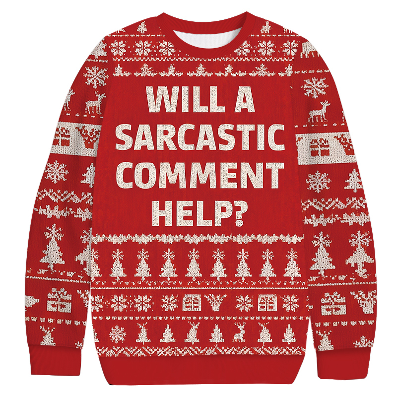 Will a Sarcastic Comment Help Christmas Ugly Sweatshirt Holiday Joke Gift Idea Will a Sarcastic Comment Help Christmas Ugly Sweatshirt Holiday Joke Gift Idea