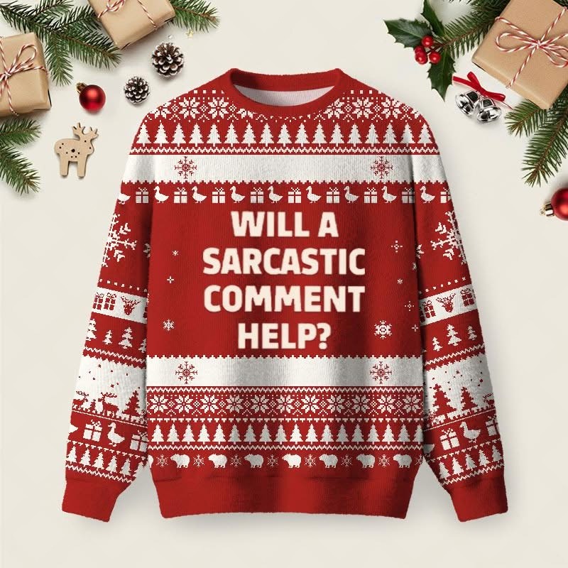Will A Sarcastic Comment Help Ugly Christmas Sweater Funny Sayings Xmas Jumper Brother Gifts