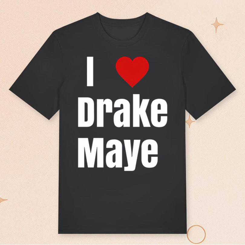 Will Campbell I Love Drake Maye Shirt Unique Gifts For Football Lovers