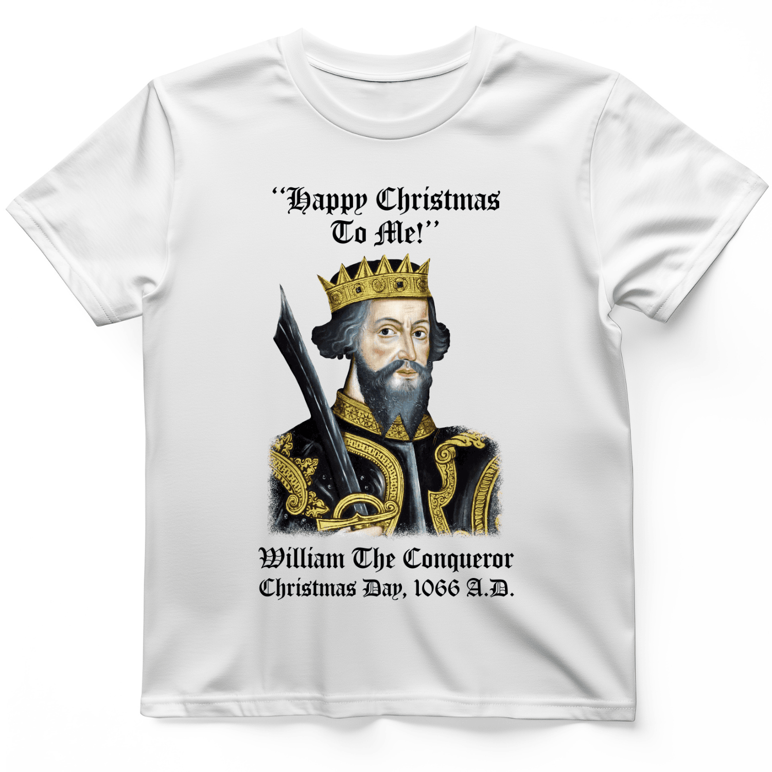 William The Conqueror Crowned T-Shirt Hilarious Clothes Unique Presents For Him