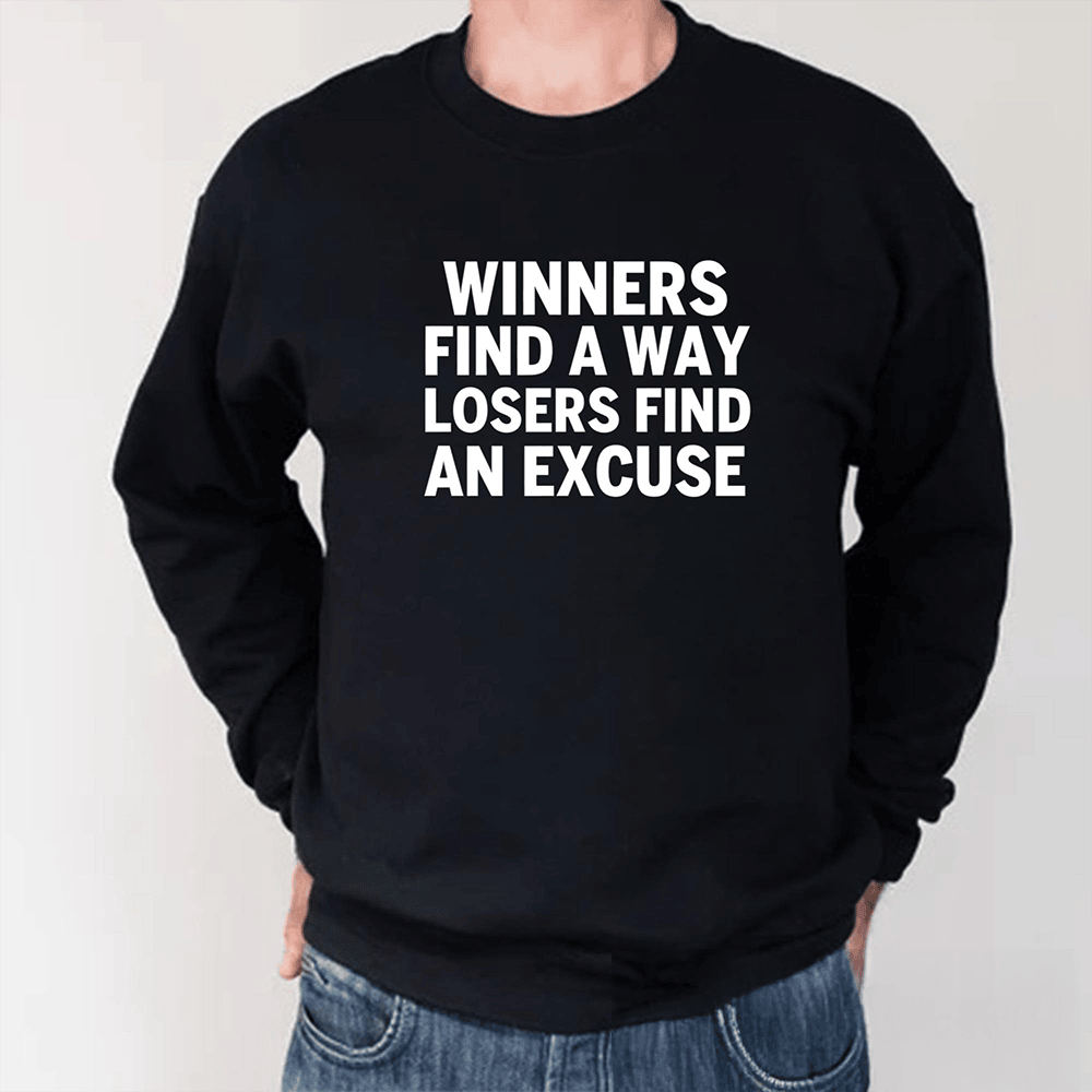 Winners Find A Way Losers Find An Excuse Long Sleeve Shirt Inspirational Clothing Gift