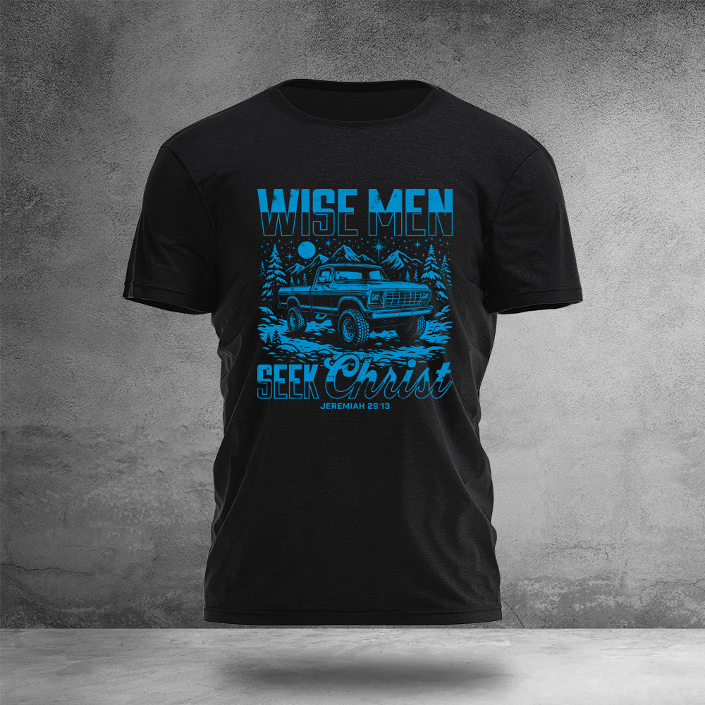 Wise Men Seek Christs T-Shirt Bible Verse Faith Based Apparel Unique Gifts For Husband