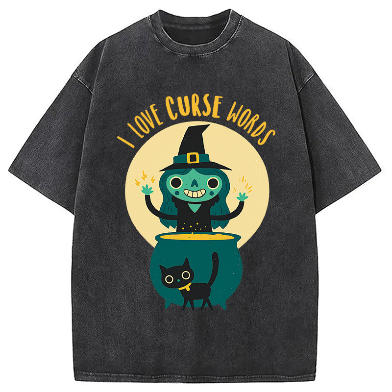 Witch I Love Curse Words Washed T-Shirt Trendy Everyday Casual Outfit Gifts For Friends