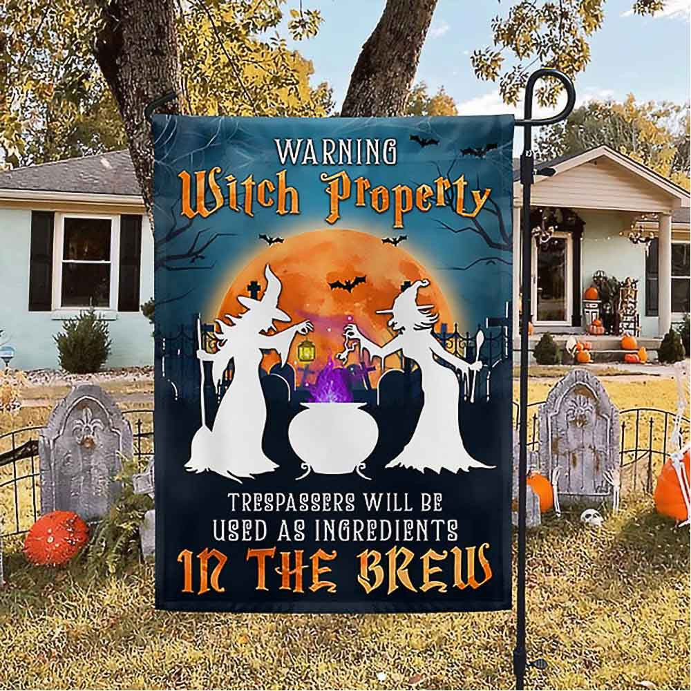 Witchcraft Halloween Witch Property Trespassers Will Be Used As Ingredients In The Brew Flag Best Halloween Gift For Adults