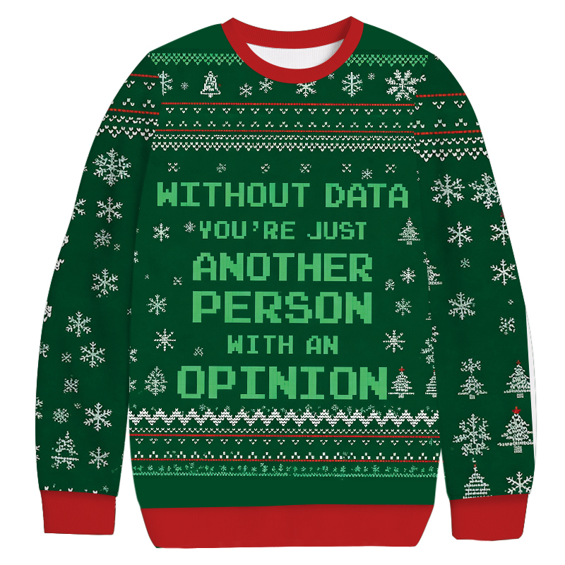 Without Data You're Just Another Person Christmas Ugly Sweatshirt Christmas Gift For Family