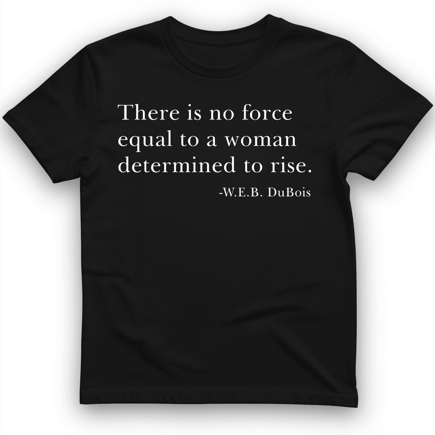 Woman Rising There Is No Force Equal To A Woman T-Shirt Hilarious Shirt Gifts For Girl