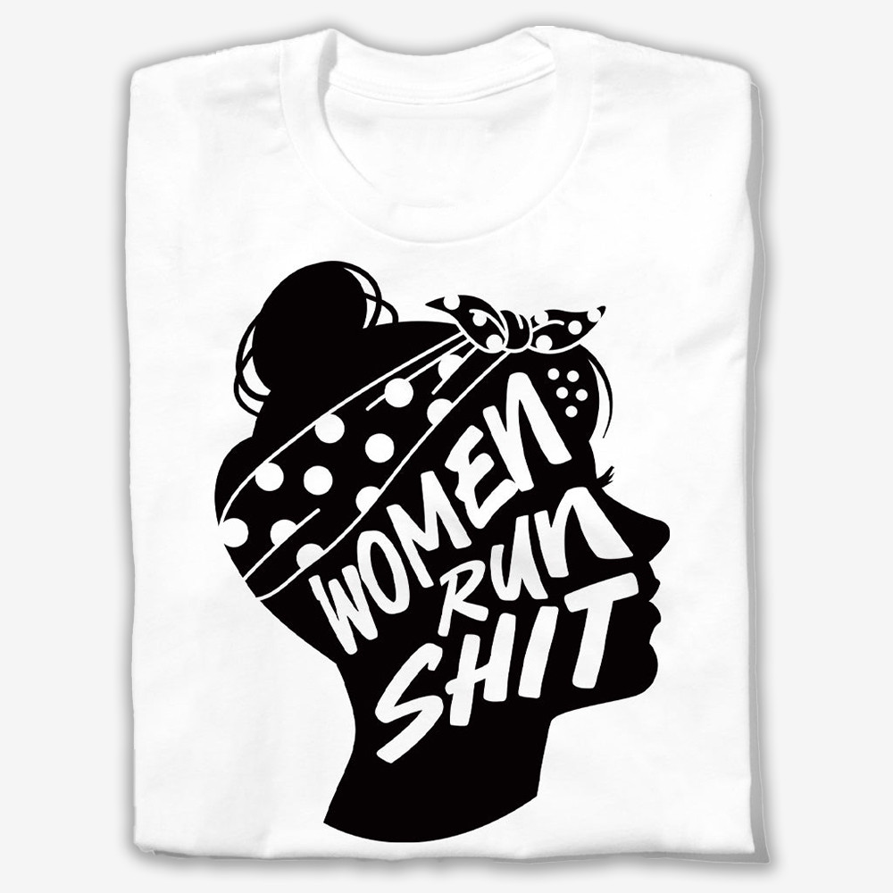 Women Run Shit T-Shirt Sarcastic Clothes Humorous Gifts For Girlfriend