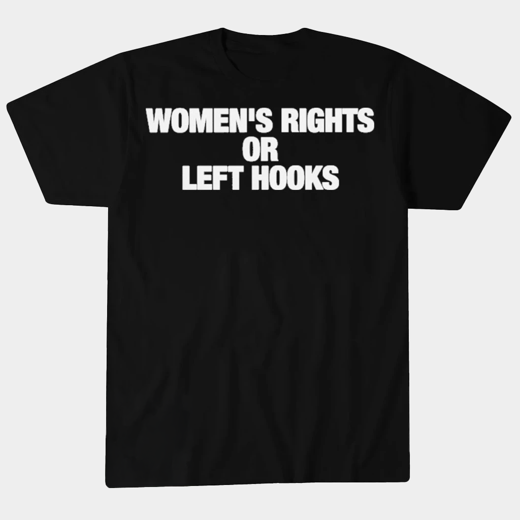 Women's Rights Or Left Hooks T-Shirt Funny Gifts For Her