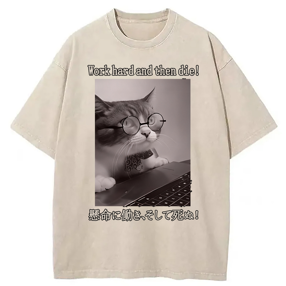 Work Hard And Then Die Washed T-Shirt Funny Graphic Gift For Friends Gifts For BFF