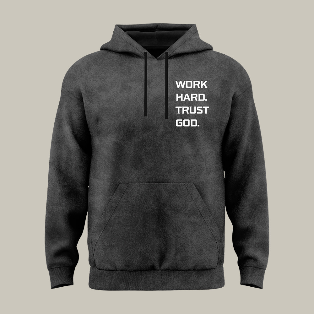 Work Hard Trust God Day Forty One Hoodie Faith Based Apparel Good Gift For Christians